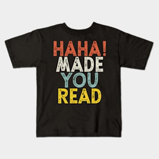 Haha Made You Read Kids T-Shirt